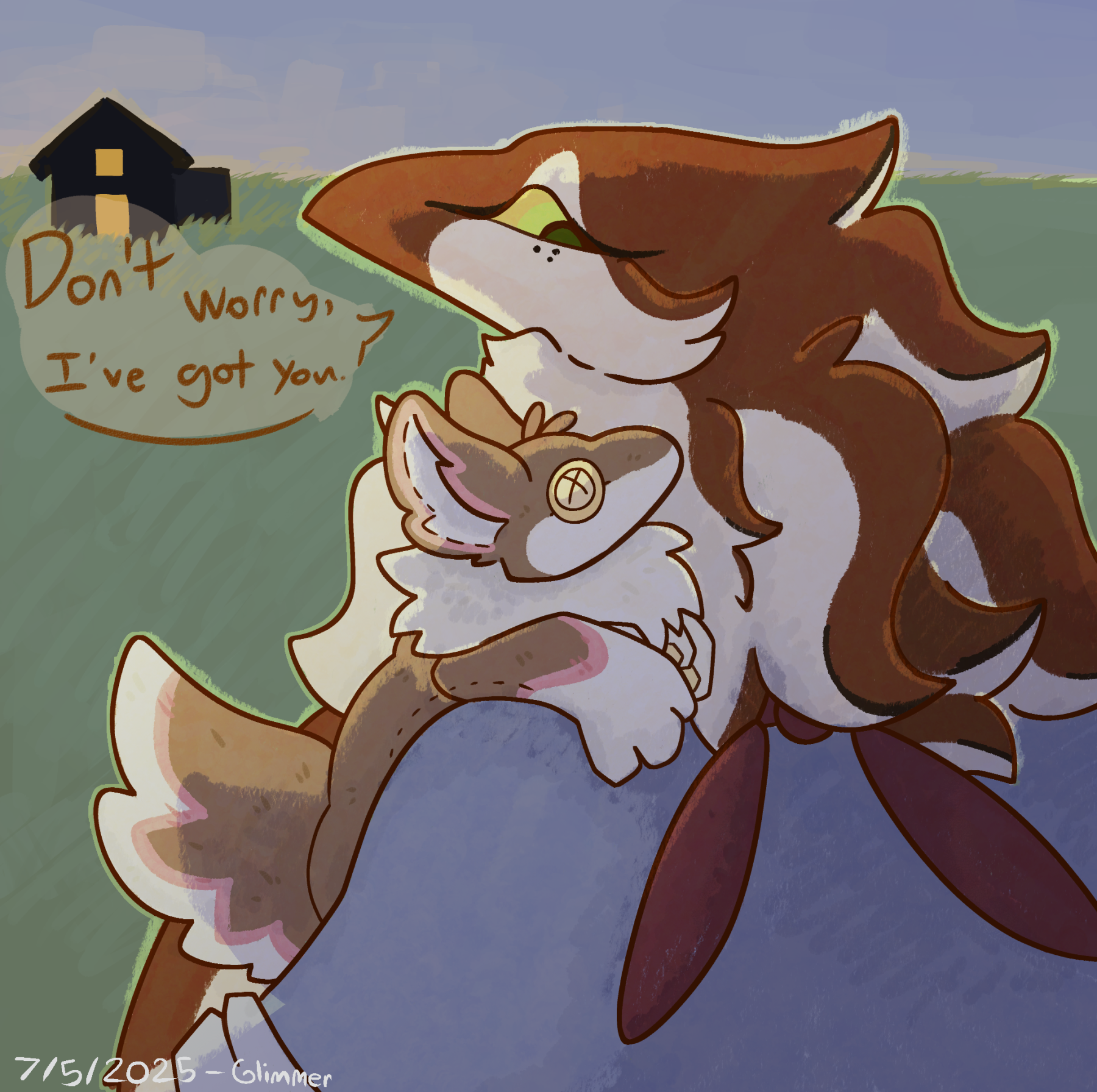 I've got you, friend